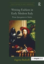 Writing Fashion in Early Modern Italy by Eugenia Paulicelli