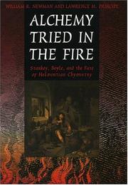 Cover of: Alchemy Tried in the Fire: Starkey, Boyle, and the Fate of Helmontian Chymistry