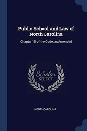 Cover of: Public School and Law of North Carolina: Chapter 15 of the Code, As Amended