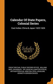 Cover of: Calendar of State Papers, Colonial Series : East Indies: China & Japan 1622-1624