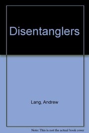 The disentanglers, with illus. by H.J. Ford by Andrew Lang