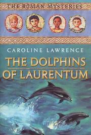 The dolphins of Laurentum (The Roman Mysteries #5) by Caroline Lawrence
