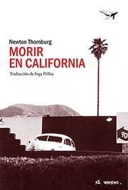Cover of: Morir en California by Newton Thornburg, Inga Pellisa Díaz