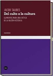 Cover of: Del culto a la cultura: Elementos para una crítica de la razón histórica