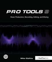 Cover of: Pro Tools 9: Music Production, Recording, Editing, and Mixing