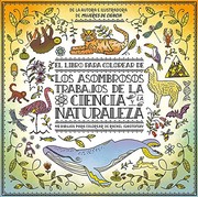 Cover of: El libro para colorear: Los asombrosos trabajos de la ciencia y la naturaleza