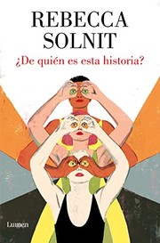 Cover of: ¿De quién es esta historia? / Whose Story Is This? by Rebecca Solnit