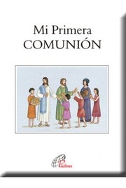 Cover of: Mi primera Comunión: Oraciones para toda la vida
