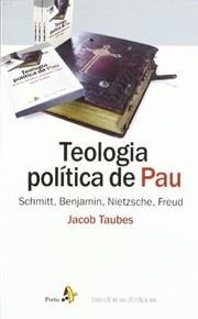 Cover of: Teologia política de Pau. Schmitt, Benjamin, Nietzsche, Freud