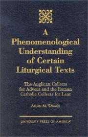 Cover of: A phenomenological understanding of certain liturgical texts: the Anglican collects for Advent and the Roman Catholic collects for Lent