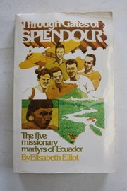 Cover of: Through the gates of splendour by Elisabeth Elliot