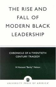 The rise and fall of modern Black leadership by H. Viscount Nelson