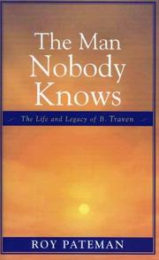 Cover of: The man nobody knows: the life and legacy of B. Traven