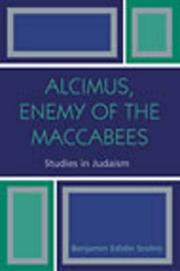 Alcimus, enemy of the Maccabees by Benjamin Edidin Scolnic