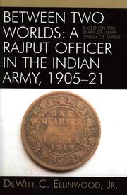 Between two worlds : a Rajput officer in the Indian army, 1905-21 : based on the diary of Amar Singh of Jaipur