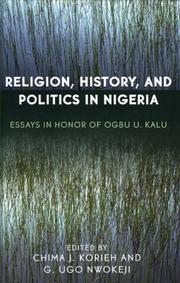 Religion, history, and politics in Nigeria : essays in honor of Ogbu U. Kalu