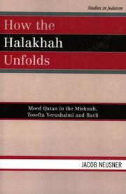 How the Halakhah unfolds : Moed Qatan in the Mishnah, Tosefta Yerushalmi and Bavli