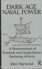 Cover of: Dark age naval power: a re-assessment of Frankish and Anglo-Saxon seafaring activity