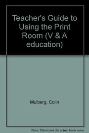 A teacher's guide to using the Print Room by Victoria and Albert Museum, London