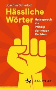 Cover of: Hässliche Wörter: Hatespeech Als Prinzip der Neuen Rechten