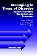 Cover of: Managing in times of disorder: hypercompetitive organizational responses