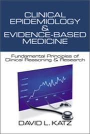 Clinical epidemiology & evidence-based medicine : fundamental principles of clinical reasoning & research