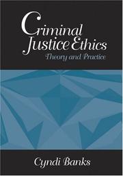 Cover of: Criminal Justice Ethics: Theory and Practice