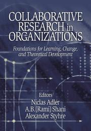 Collaborative research in organizations : foundations for learning, change, and theoretical development