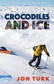Cover of: Crocodiles and ice: a journey into Deep Wild