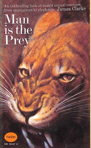 Cover of: Man Is the Prey: An Investigation into the Motives and Habits of Man's Natural Enemies