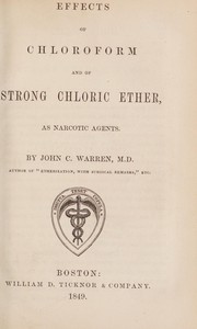 Cover of: Effects of chloroform and of strong chloric ether, as narcotic agents