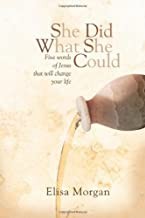 Cover of: She did what she could: five words of Jesus that will change your life