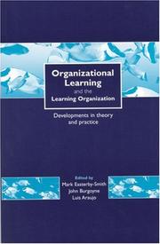 Cover of: Organizational Learning and the Learning Organization: Developments in Theory and Practice