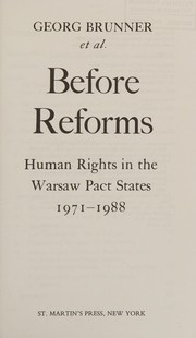 Cover of: Before reforms: human rights in the Warsaw Pact states, 1971-1988