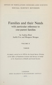 Cover of: Families and Their Needs with Particular Reference to One-Parent Families: An Enquiry Carried Out in 1970 by the Social Survey Division of the Office of Population Censuses and Surveys on Behalf of the Department of Health and Social Security