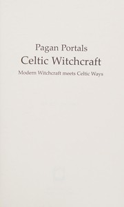 Cover of: Pagan Portals - Celtic Witchcraft: Modern Witchcraft Meets Celtic Ways