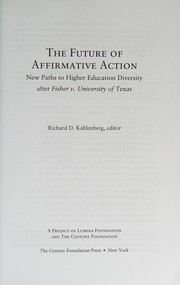 Cover of: The future of affirmative action: new paths to higher education diversity after Fisher v. University of Texas