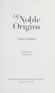 Cover of: Of noble origins by Saḥar Khalīfah
