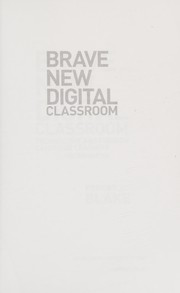 Cover of: Brave new digital classroom by Robert J. Blake