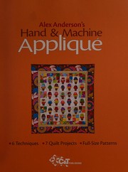 Cover of: Alex Anderson's hand & machine appliqué for everyone: 6 techniques, 7 quilt projects, full-size patterns.