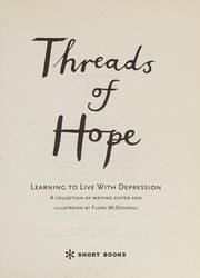 Cover of: Threads of hope: learning to live with depression : a collection of writing