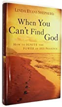 Cover of: When you can't find God: how to ignite the power of his presence