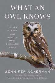 Cover of: What an Owl Knows: The New Science of the World's Most Enigmatic Birds