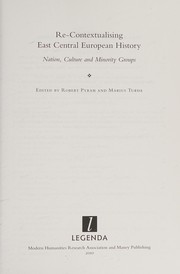 Cover of: Re-contextualising East Central European history: nation, culture and minority groups