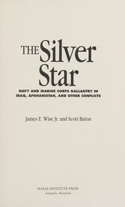 Cover of: The Silver Star: Navy and Marine Corps gallantry in Iraq, Afghanistan, and other conflicts