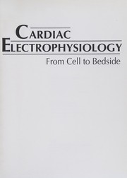 Cover of: Cardiac electrophysiology: from cell to bedside