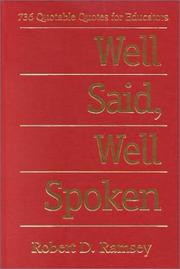 Cover of: Well Said, Well Spoken: 736 Quotable Quotes for Educators