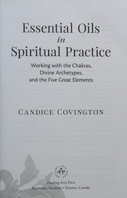 Essential oils in spiritual practice by Candice Covington