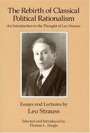 Cover of: The rebirth of classical political rationalism: an introduction to the thought of Leo Strauss : essays and lectures