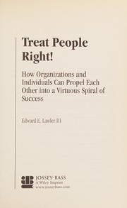 Cover of: Treat people right! by Edward E. Lawler